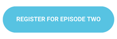 REGISTER-FOR-EPISODE-TWO--1-.png